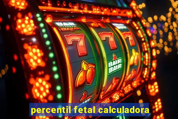 percentil fetal calculadora